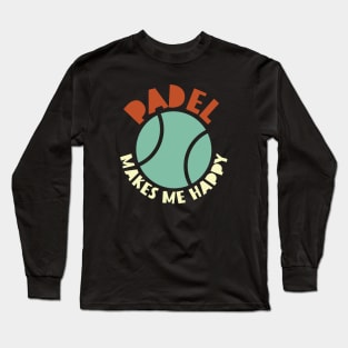 Padel Makes Me Happy Long Sleeve T-Shirt